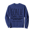 Goalie Gear Goalkeeper Definition Sweatshirt - Trendy Graphic Unisex - T-Shirt, Sweatshirt, Hoodie