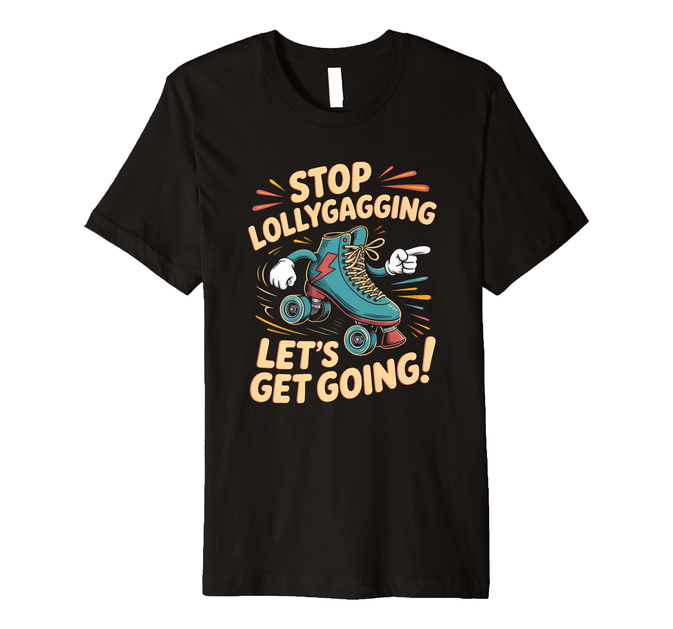 Stop Lollygagging Roller Skate T-Shirt - Aesthetic Graphic Men Women - T-Shirt, Sweatshirt, Hoodie