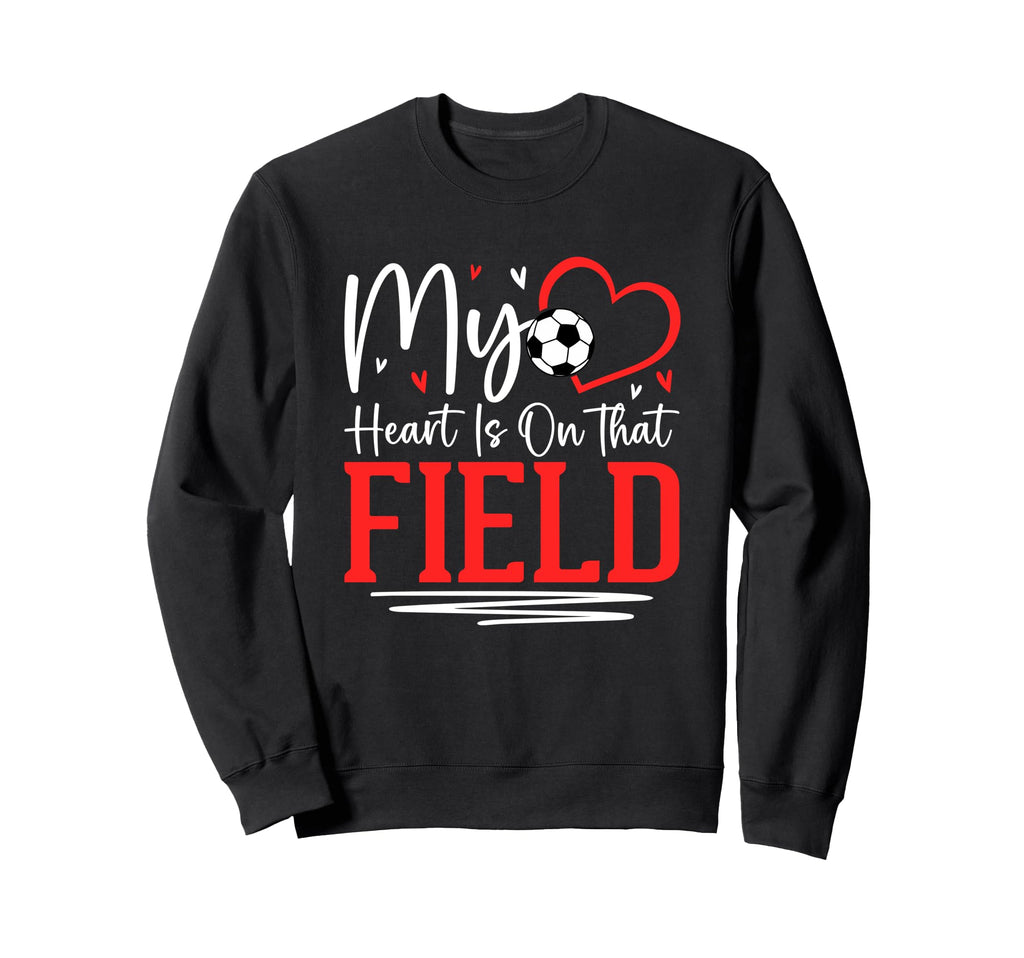 My Heart Is That Field Soccer Love Sweatshirt - Streetwear Style for Adults - T-Shirt, Sweatshirt, Hoodie