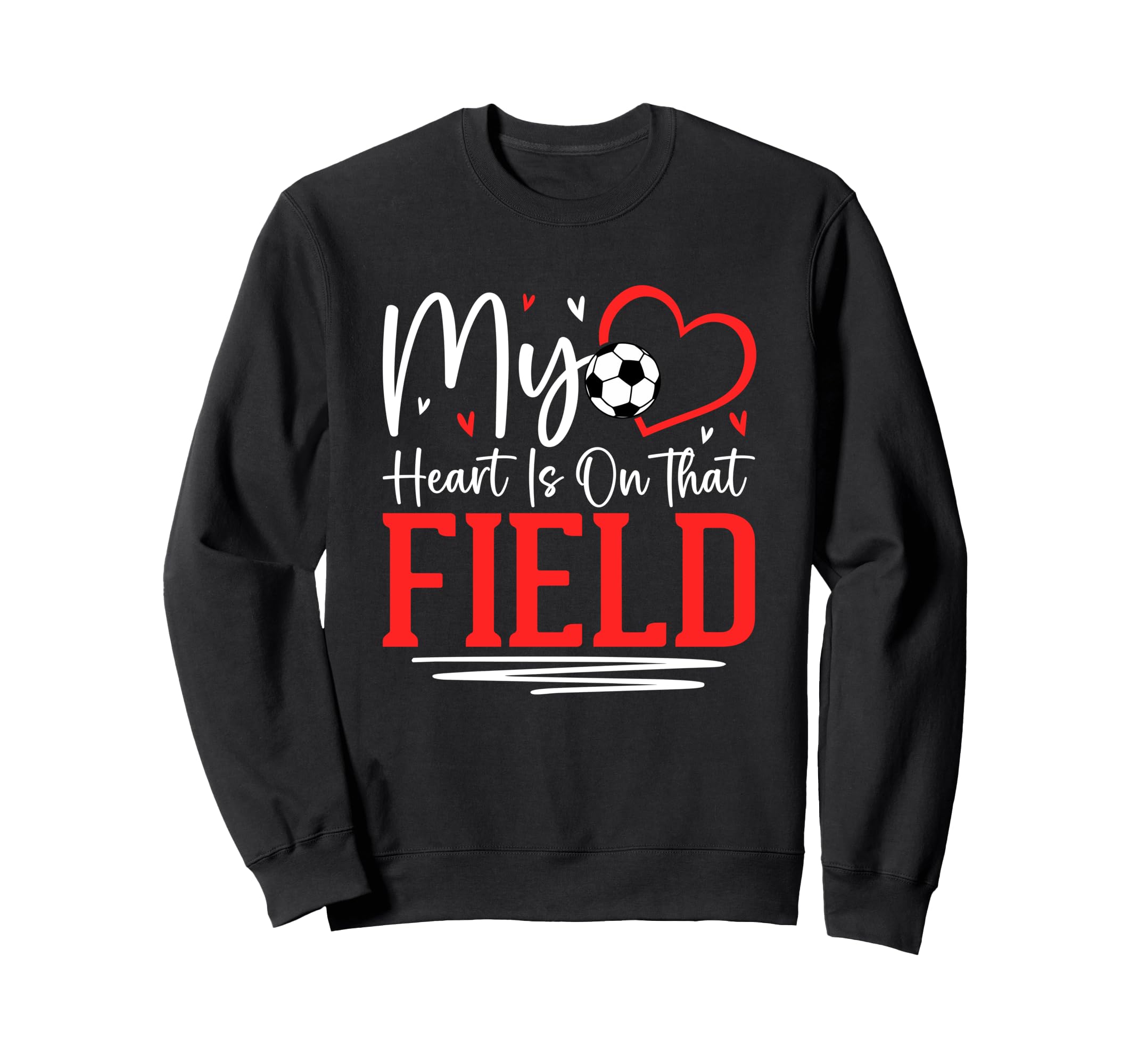 My Heart Is That Field Soccer Love Sweatshirt - Streetwear Style for Adults - T-Shirt, Sweatshirt, Hoodie