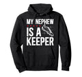 My Nephew Is Soccer Keeper Uncle Hoodie - Custom Art Print for Adults - T-Shirt, Sweatshirt, Hoodie