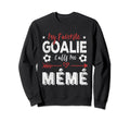 My Favorite Goalie Calls Me M M French Sweatshirt - Novelty Apparel Unisex - T-Shirt, Sweatshirt, Hoodie