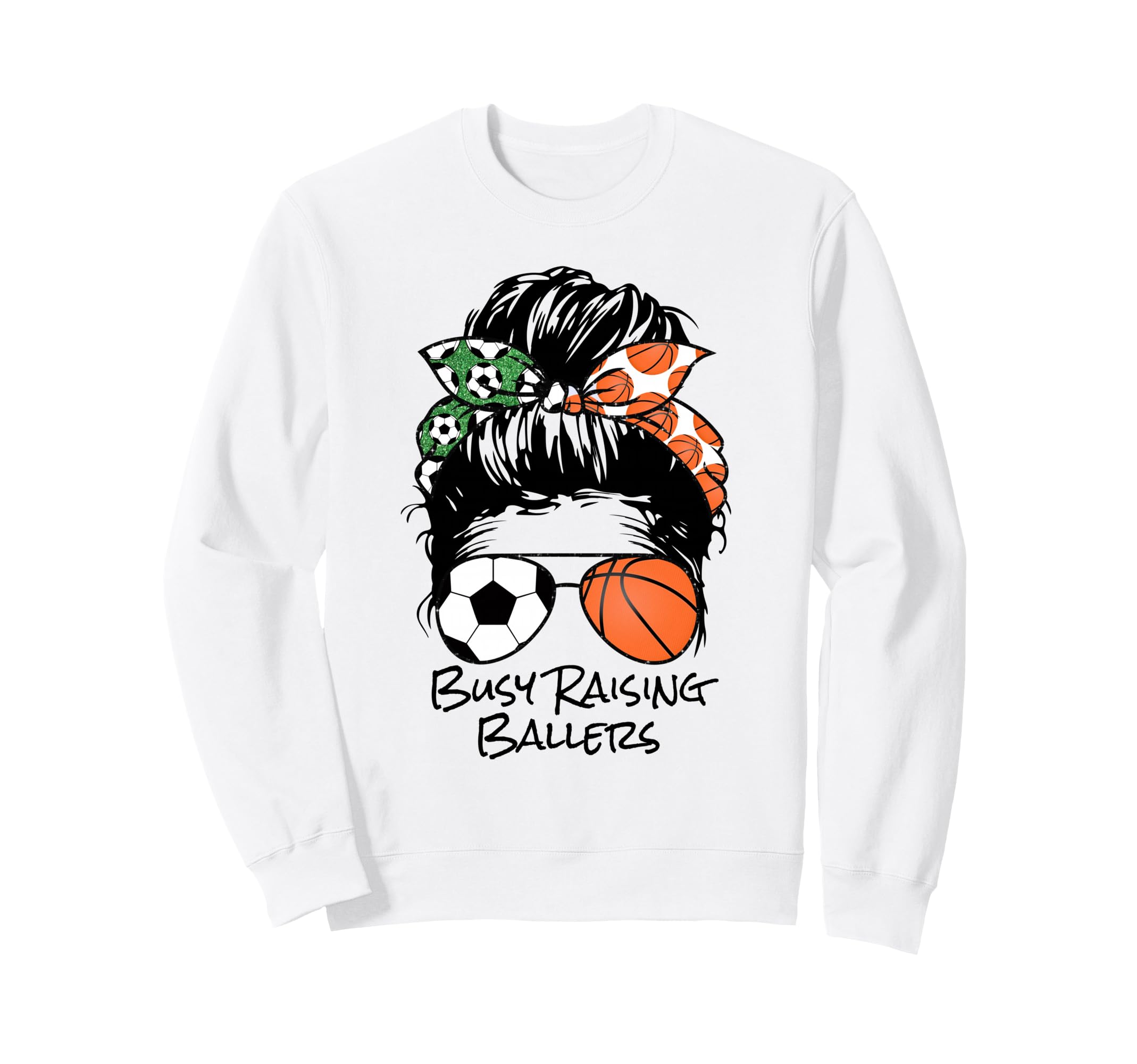 Busy Raising Ballers Messy Bun Sweatshirt - Fun Novelty Design Men Women - T-Shirt, Sweatshirt, Hoodie