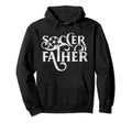 Soccer Father Player Dad Daddy Hoodie - Custom Art Print Unisex - T-Shirt, Sweatshirt, Hoodie