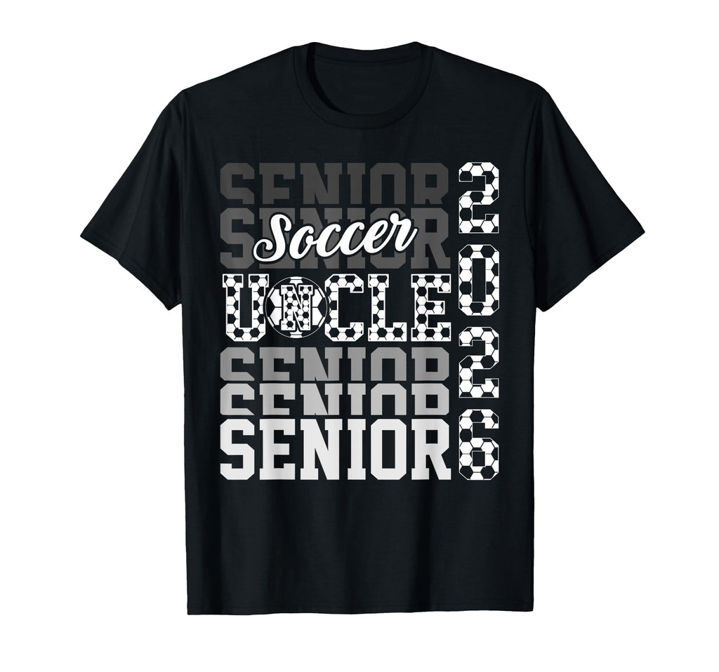 2026 Soccer Senior Uncle Graduation T-Shirt - Unique Graphic for Adults - T-Shirt, Sweatshirt, Hoodie