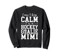 Im Hockey Goalie Mimi Ice Hockey Sweatshirt - Fun Novelty Design Men Women - T-Shirt, Sweatshirt, Hoodie
