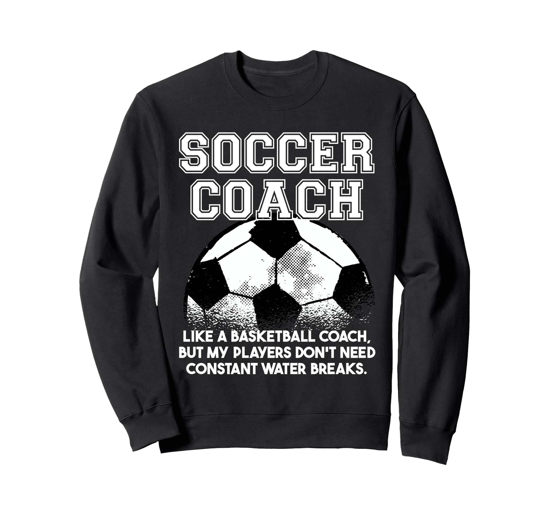Soccer Coach Like Regular Coach Sweatshirt - Streetwear Style Men Women - T-Shirt, Sweatshirt, Hoodie