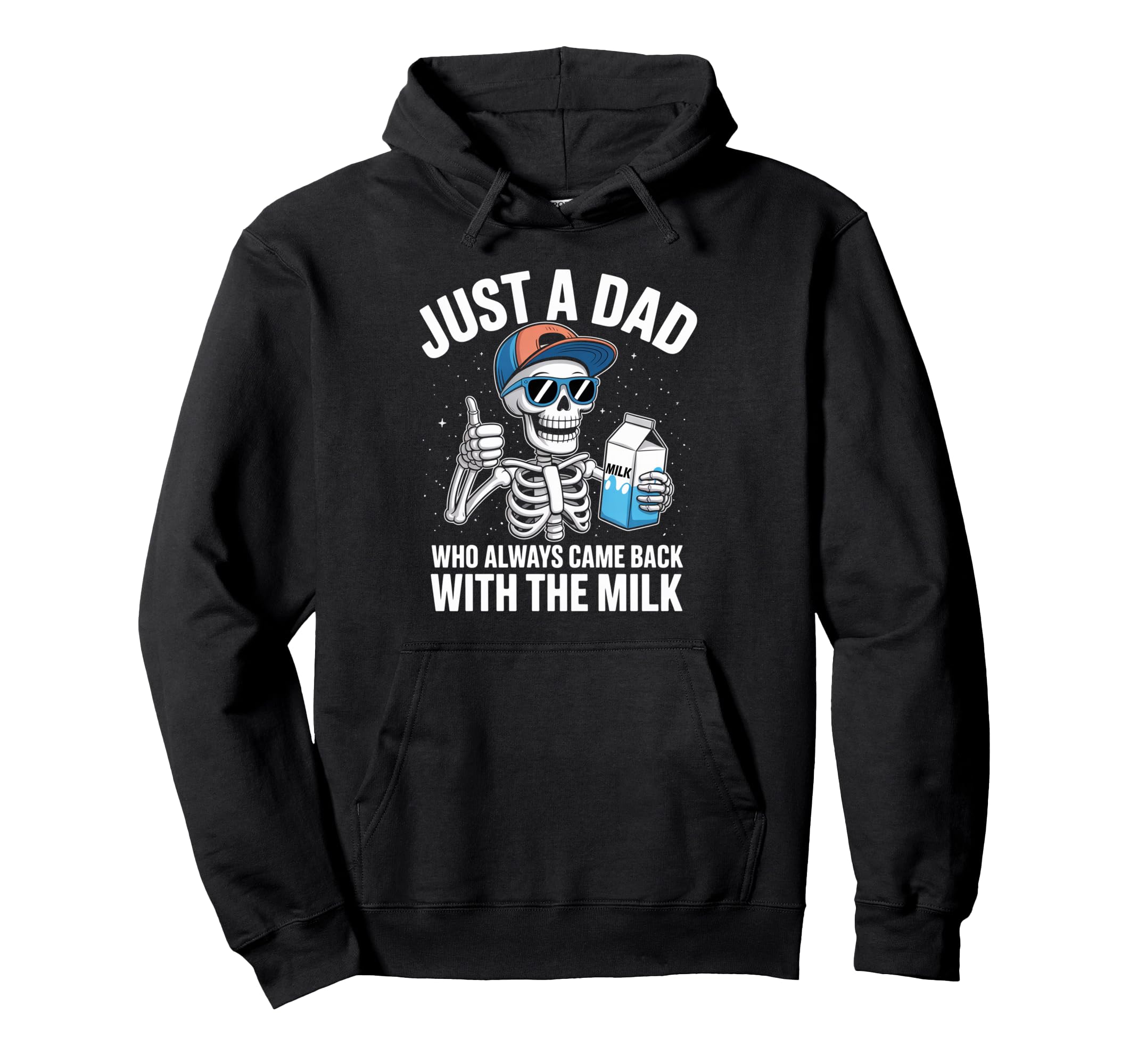 Skeleton Funny Just Dad Who Always Hoodie - Novelty Apparel for Adults - T-Shirt, Sweatshirt, Hoodie