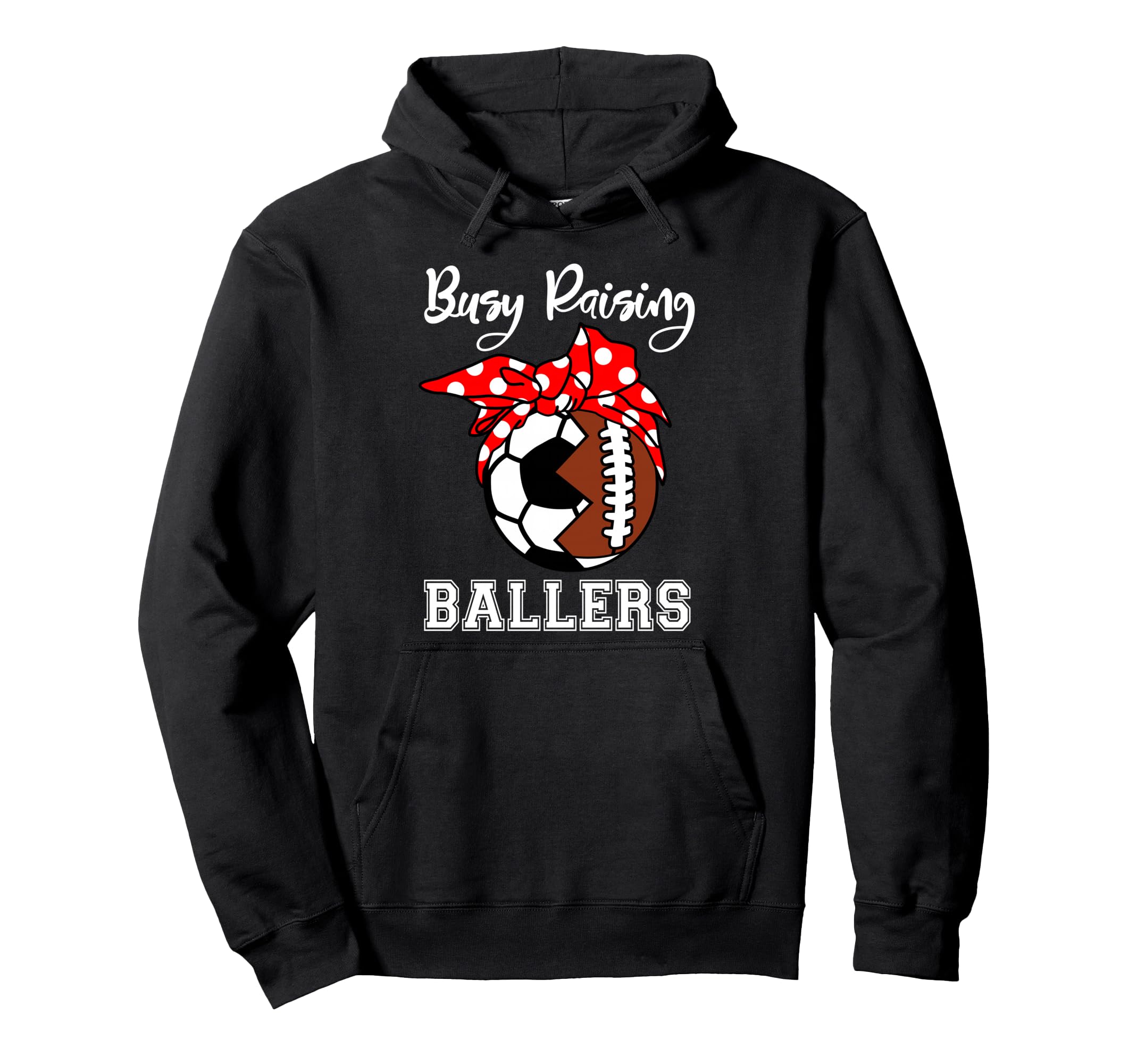 Busy Raising Ballers Funny Football Soccer Hoodie - Unique Graphic Unisex - T-Shirt, Sweatshirt, Hoodie