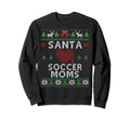 Santa Loves Soccer Moms Funny Ugly Sweatshirt - Novelty Apparel Unisex - T-Shirt, Sweatshirt, Hoodie