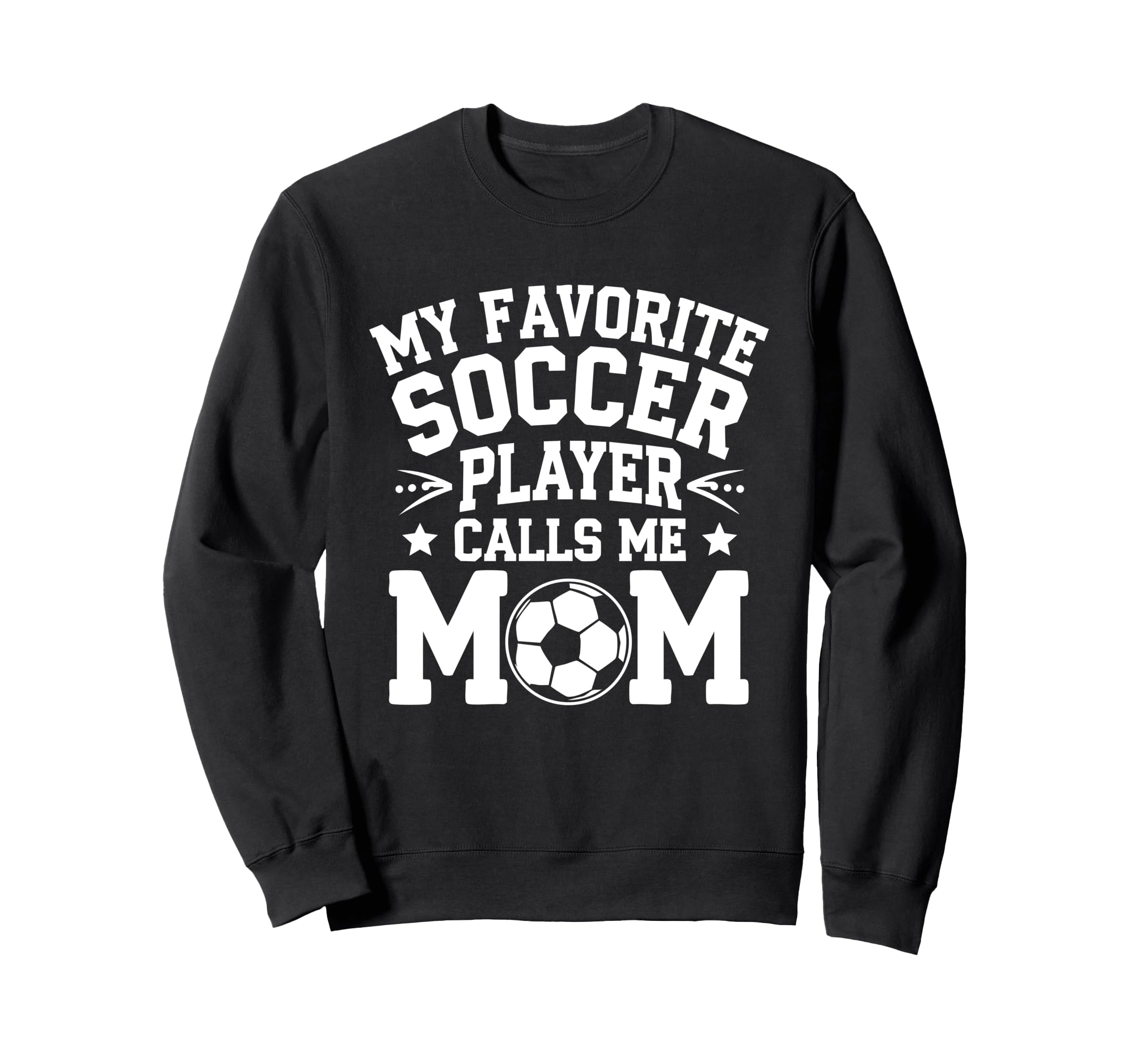 My Favorite Soccer Player Calls Sweatshirt - Fun Novelty Design for Adults - T-Shirt, Sweatshirt, Hoodie