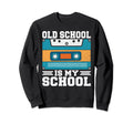 Old School Is My School 90S Hip Hop Sweatshirt - Novelty Apparel Men Women - T-Shirt, Sweatshirt, Hoodie