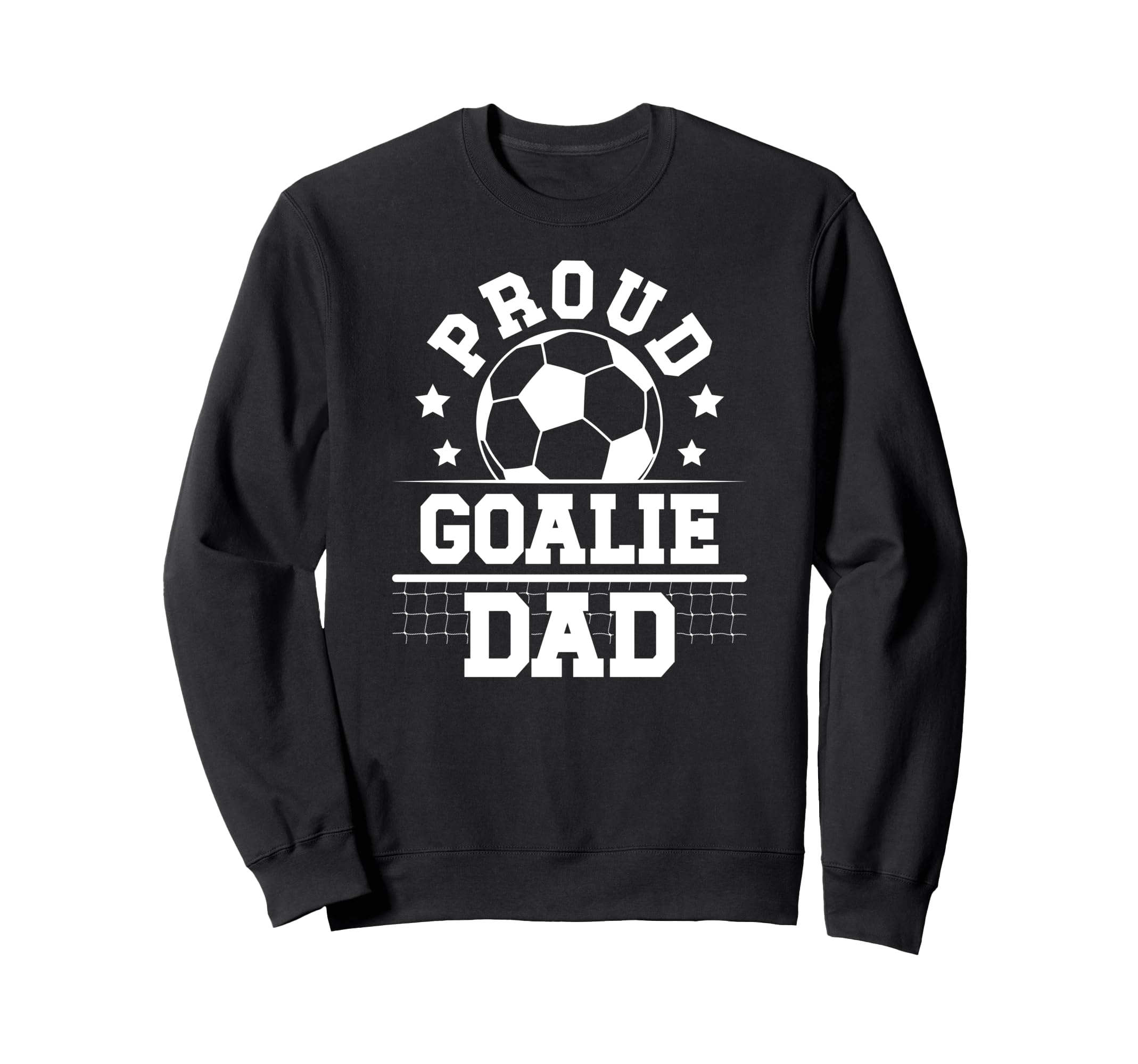 Proud Soccer Goalie Dad Soccer Sweatshirt - Novelty Apparel for Adults - T-Shirt, Sweatshirt, Hoodie