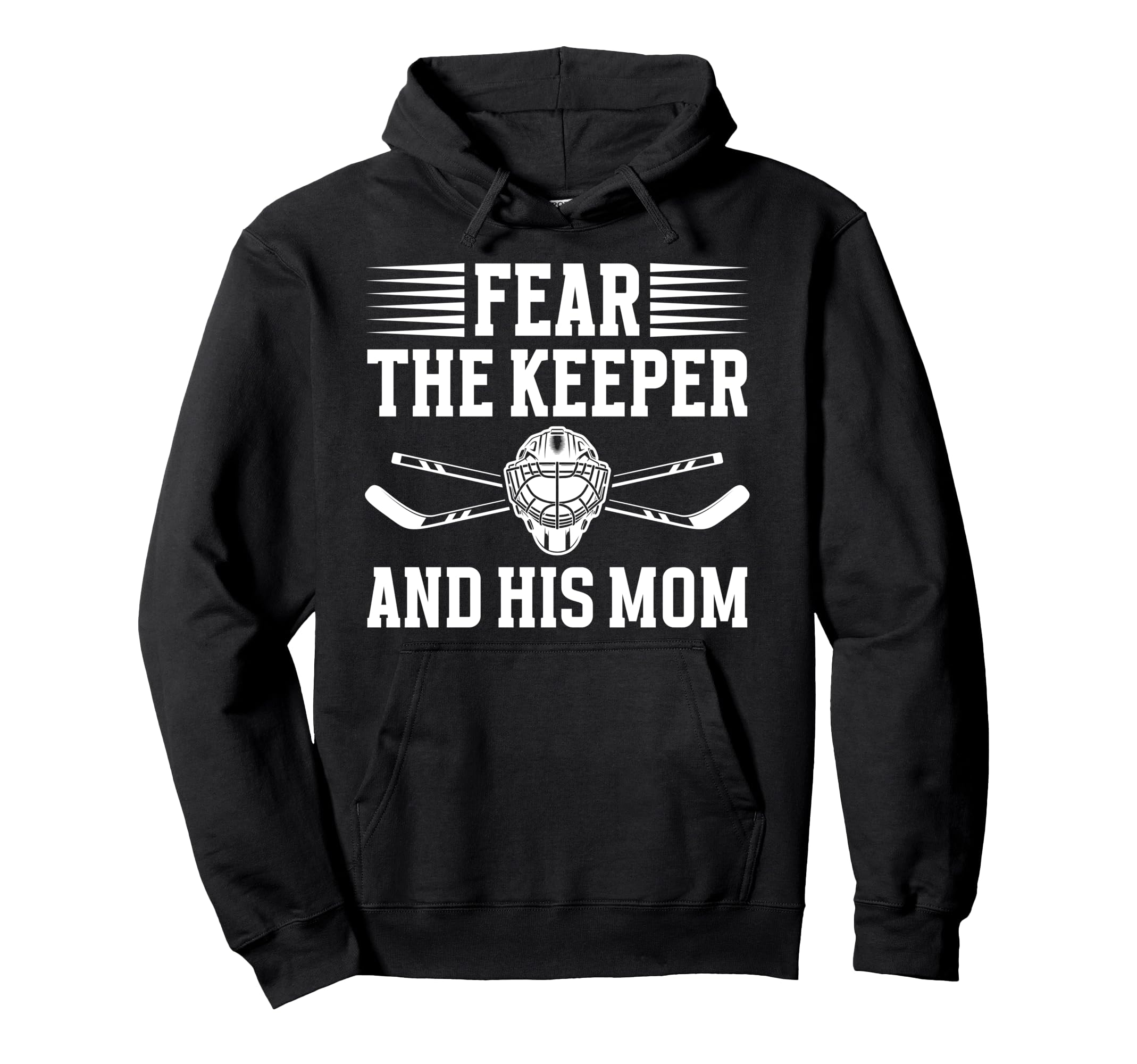 Fear Hockey Keeper Mom Hockey Goalie Hoodie - Custom Art Print for Adults - T-Shirt, Sweatshirt, Hoodie