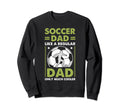 Soccer Dad Like Regular Dad Sweatshirt - Casual Everyday Wear Men Women - T-Shirt, Sweatshirt, Hoodie
