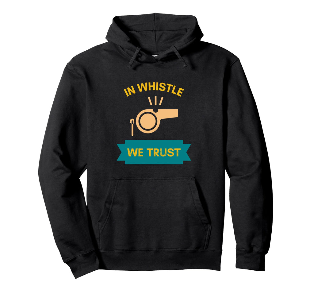 Whistle We Trust Soccer Referee Sports Hoodie - Graphic Print Unisex - T-Shirt, Sweatshirt, Hoodie