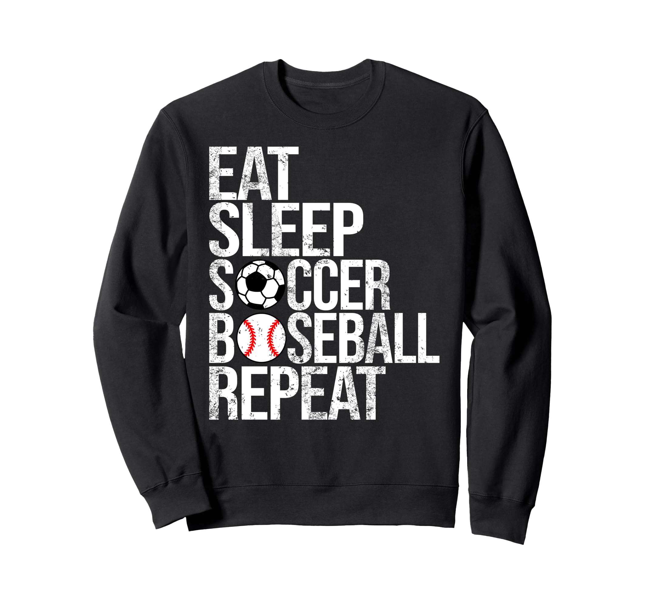 Eat Sleep Soccer Baseball Repeat Funny Sweatshirt - Novelty Apparel Unisex - T-Shirt, Sweatshirt, Hoodie