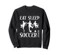 Eat Sleep Soccer Repeat Soccer Sweatshirt - Fun Novelty Design for Adults - T-Shirt, Sweatshirt, Hoodie