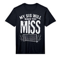 My Sis Will Make You Miss Soccer Sister T-Shirt - Trendy Graphic Men Women - T-Shirt, Sweatshirt, Hoodie
