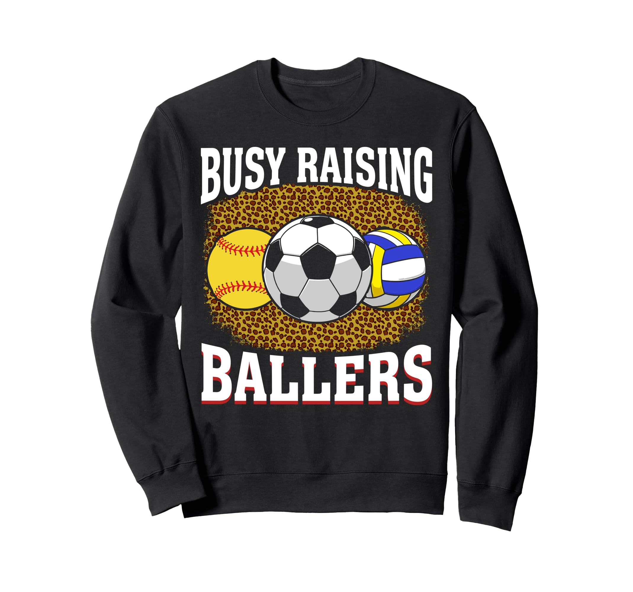 Busy Raising Ballers Softball Soccer Sweatshirt - Custom Art Print Unisex - T-Shirt, Sweatshirt, Hoodie