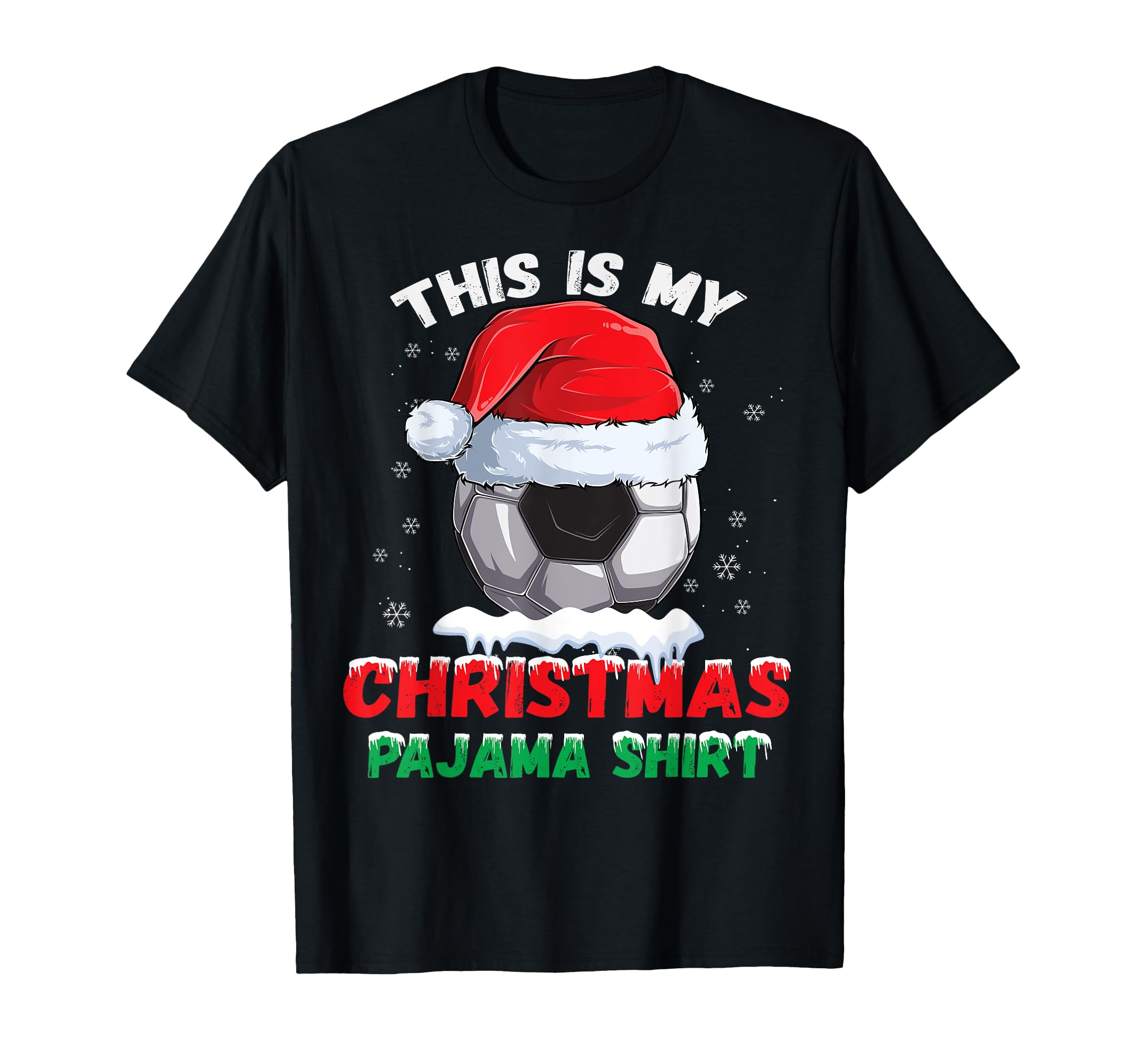 This Is My Pajama Soccer Santa Hat T-Shirt - Fun Novelty Design Unisex - T-Shirt, Sweatshirt, Hoodie