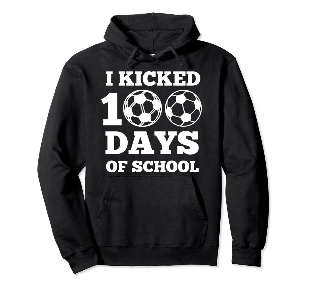 I Kicked 100 Days School Soccer 100Th Day Hoodie - Unique Graphic Unisex - T-Shirt, Sweatshirt, Hoodie