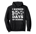 I Kicked 100 Days School Soccer 100Th Day Hoodie - Unique Graphic Unisex - T-Shirt, Sweatshirt, Hoodie