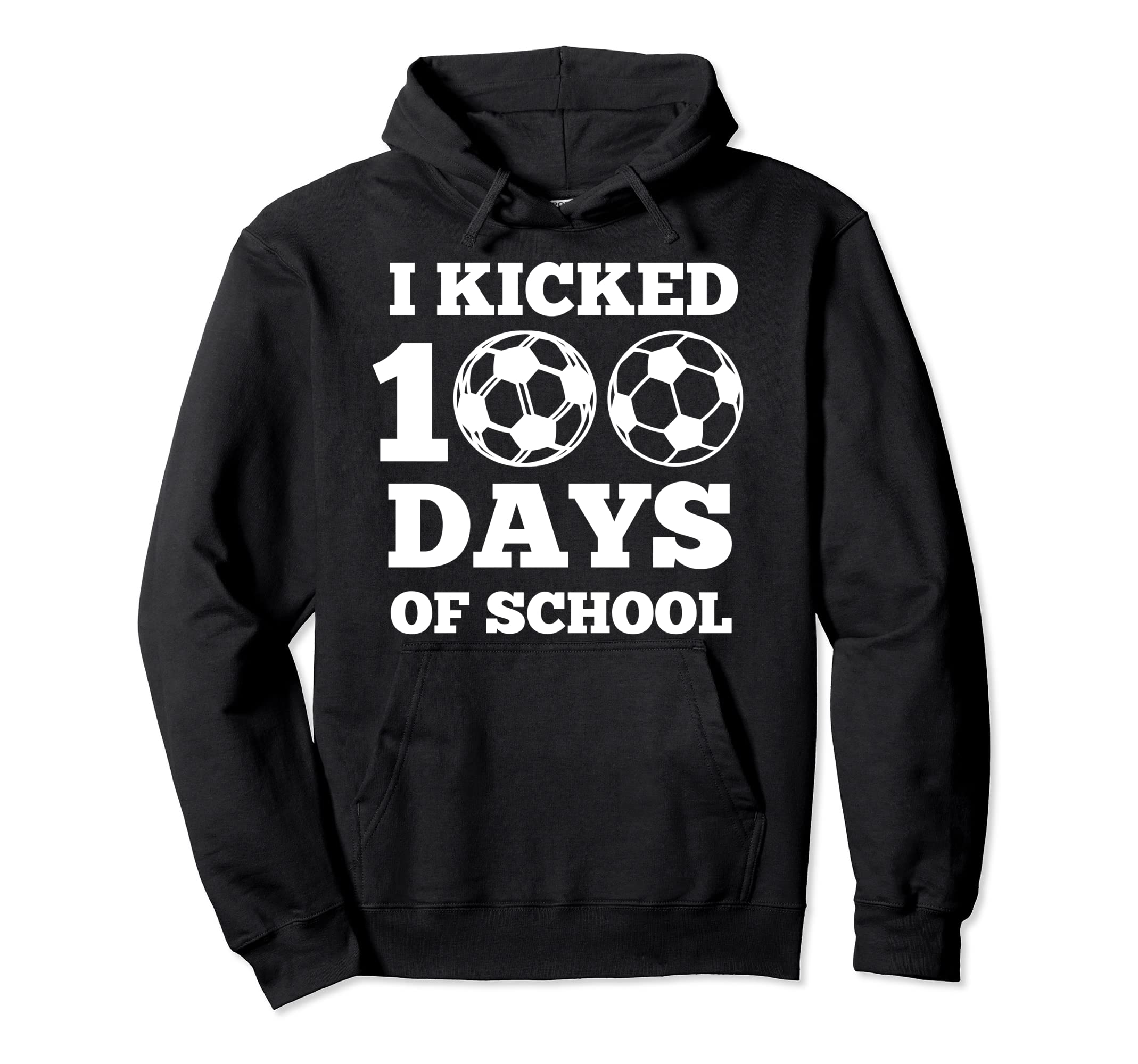 I Kicked 100 Days School Soccer 100Th Day Hoodie - Unique Graphic Unisex - T-Shirt, Sweatshirt, Hoodie