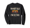 Im Not Old Im Cassette Tape 80S Sweatshirt - Novelty Apparel Unisex - T-Shirt, Sweatshirt, Hoodie