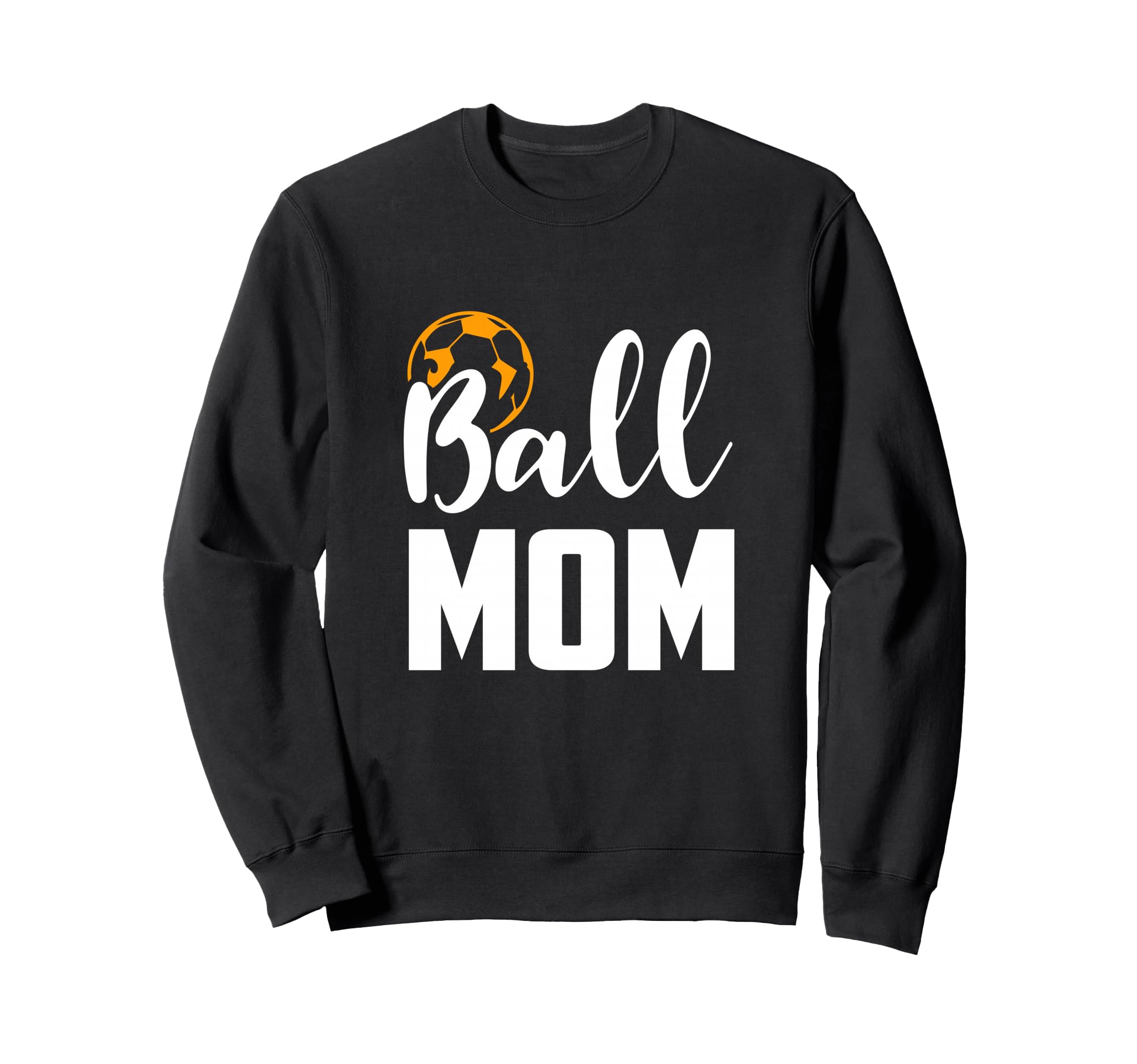 Soccer Ball Mom Funny Sports Lover Sweatshirt - Unique Graphic for Adults - T-Shirt, Sweatshirt, Hoodie