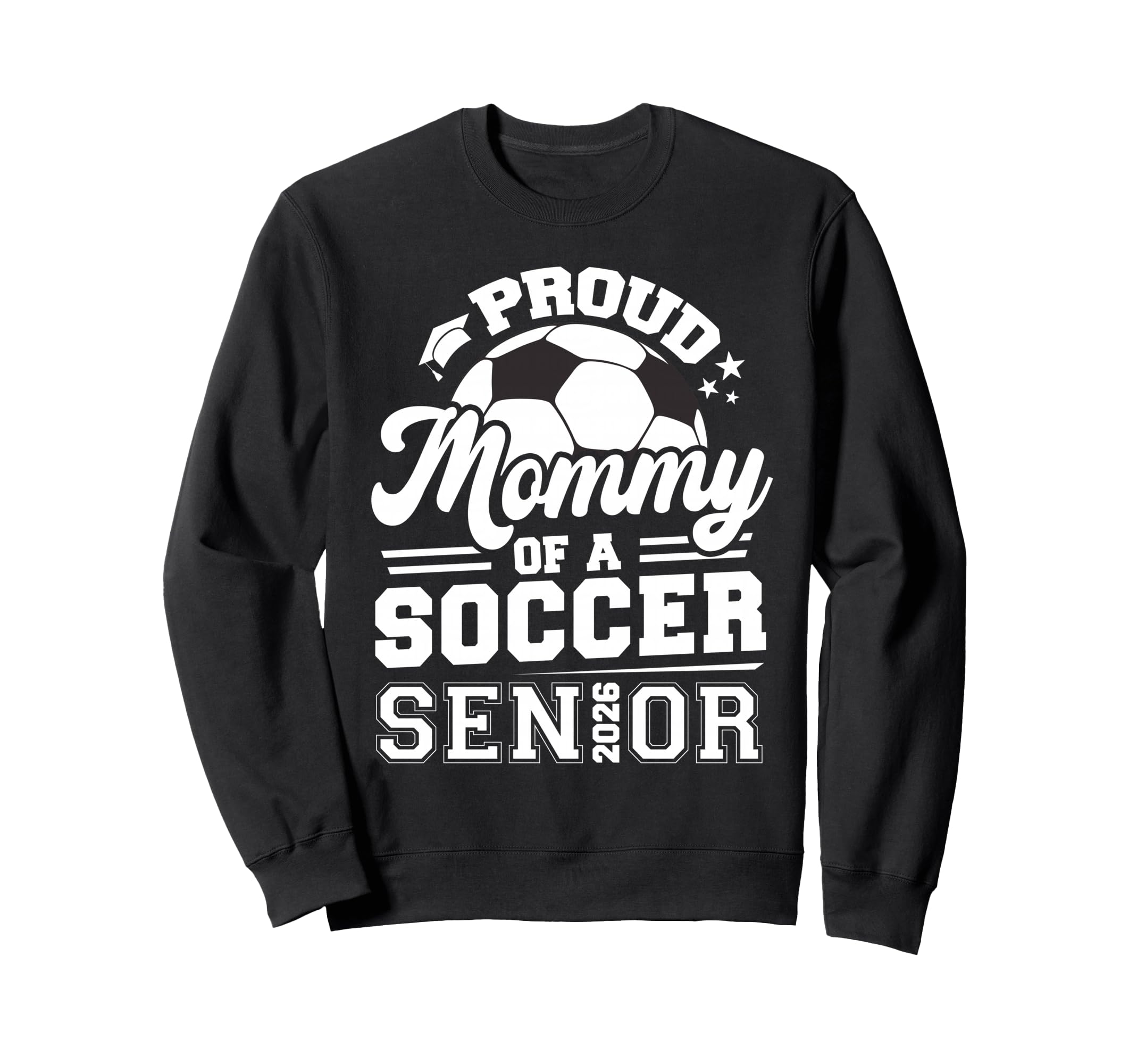 Proud Mommy Soccer Senior 2026 Sweatshirt - Custom Art Print Unisex - T-Shirt, Sweatshirt, Hoodie