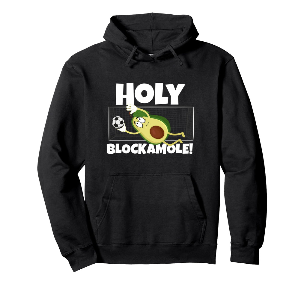 Holy Blockamole Funny Soccer Player Hoodie - Streetwear Style for Adults - T-Shirt, Sweatshirt, Hoodie