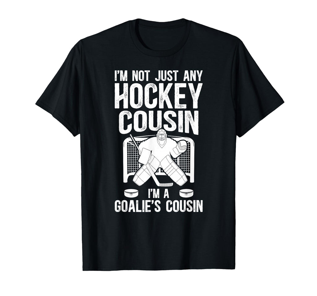 Im Hockey Goalie Cousin Hockey Keeper T-Shirt - Trendy Graphic Men Women - T-Shirt, Sweatshirt, Hoodie