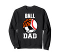 Ball Dad Funny Baseball Soccer Sweatshirt - Streetwear Style for Adults - T-Shirt, Sweatshirt, Hoodie