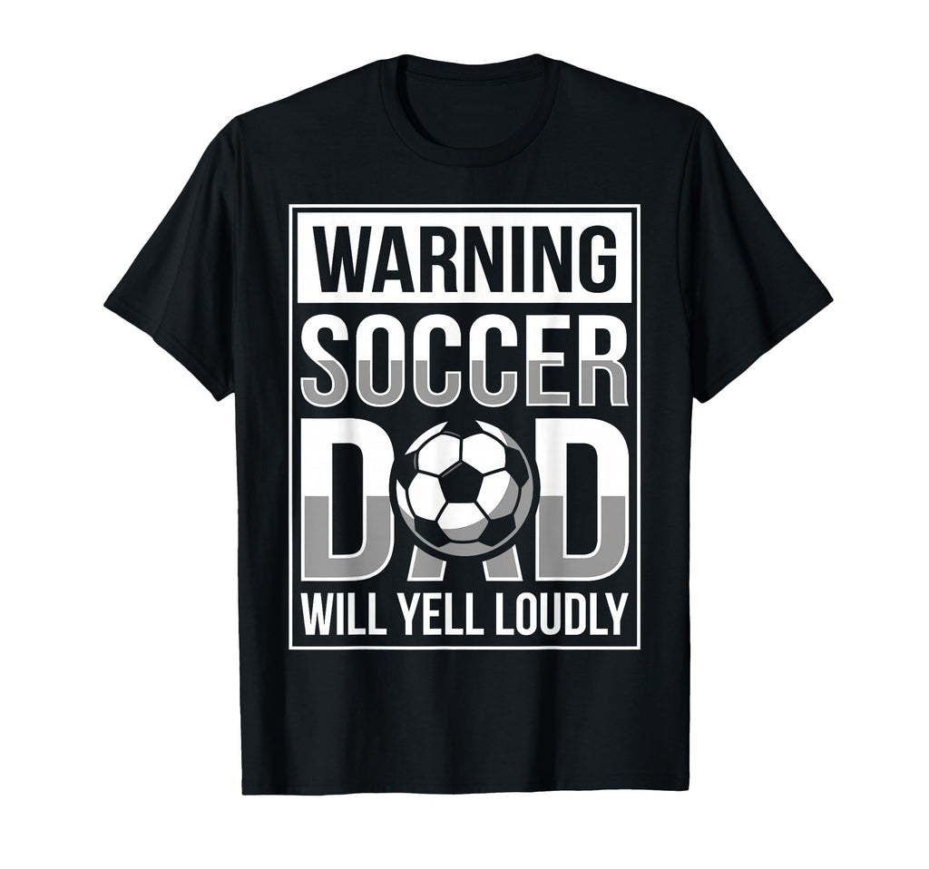 Fathers Day Warning Soccer Dad T-Shirt - Fun Novelty Design for Adults - T-Shirt, Sweatshirt, Hoodie