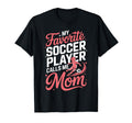 My Favorite Soccer Player Calls T-Shirt - Casual Everyday Wear for Adults - T-Shirt, Sweatshirt, Hoodie