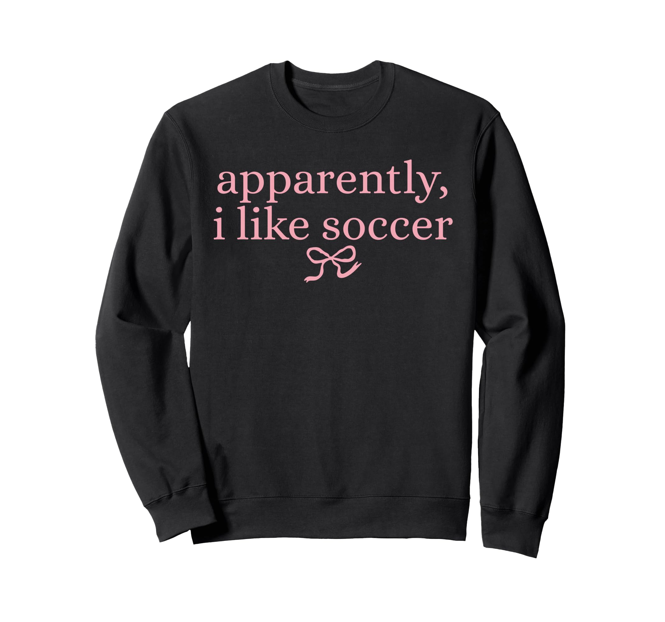 Apparently I Like Soccer Coquette Sweatshirt - Streetwear Style Men Women - T-Shirt, Sweatshirt, Hoodie