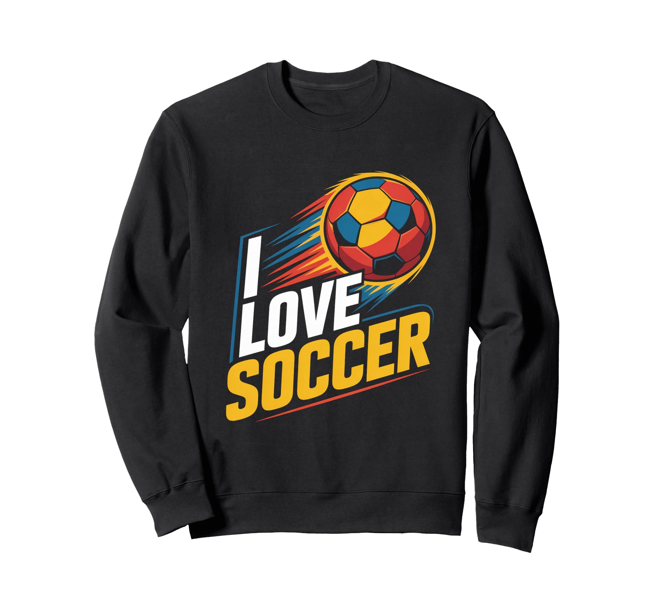 I Love Soccer Enthusiast Passion Sweatshirt - Fun Novelty Design Men Women - T-Shirt, Sweatshirt, Hoodie