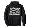 Crazy Proud Soccer Goalie Grammy Hoodie - Streetwear Style for Adults - T-Shirt, Sweatshirt, Hoodie