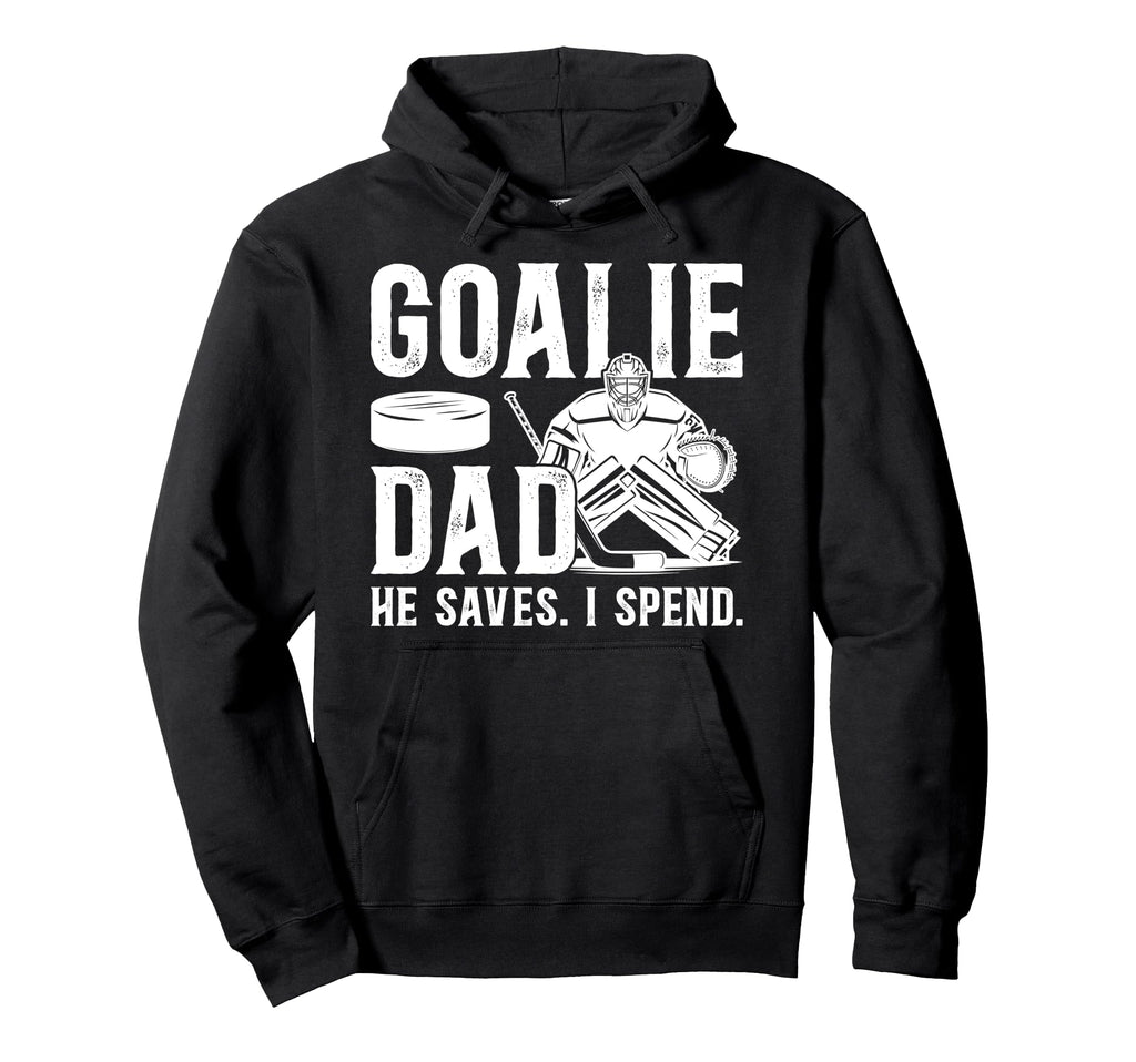 Funny Hockey Goalie Dad Hockey Goalkeeper Hoodie - Novelty Apparel Unisex - T-Shirt, Sweatshirt, Hoodie