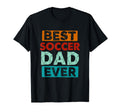Best Soccer Dad Ever Funny Soccer Dad T-Shirt - Casual Everyday Wear Unisex - T-Shirt, Sweatshirt, Hoodie