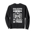 Hockey Goalkeeper Mom So Loud Mom Sweatshirt - Novelty Apparel for Adults - T-Shirt, Sweatshirt, Hoodie