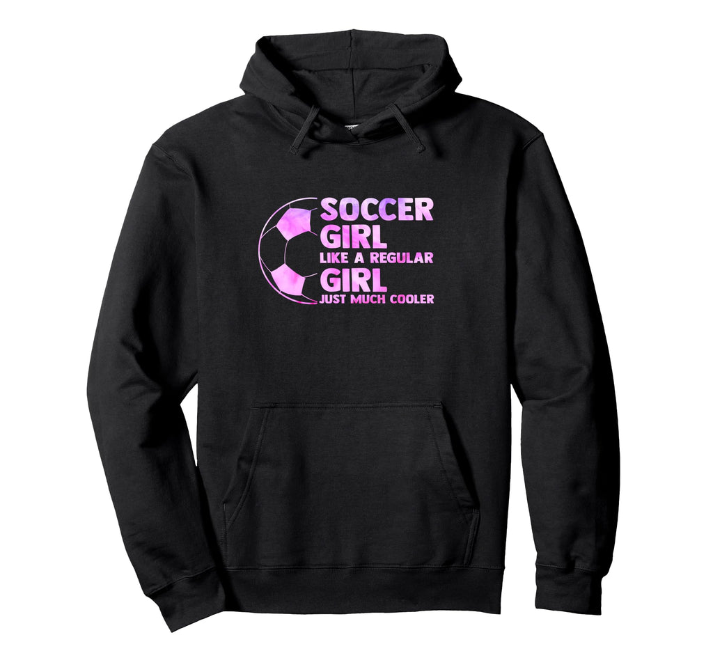 Soccer Like Regular Just Much Cooler Hoodie - Trendy Graphic for Adults - T-Shirt, Sweatshirt, Hoodie