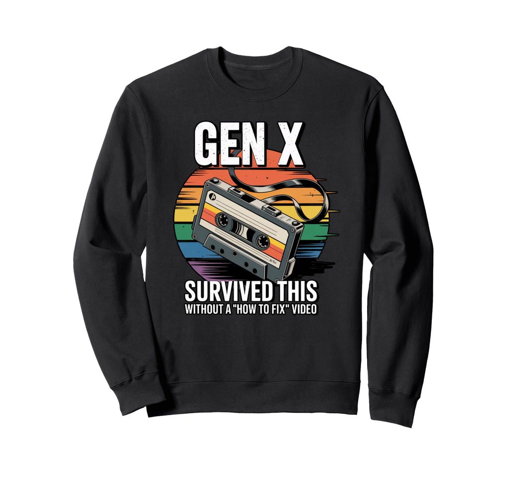 Gen X Survived This Without How To Sweatshirt - Custom Art Print Unisex - T-Shirt, Sweatshirt, Hoodie