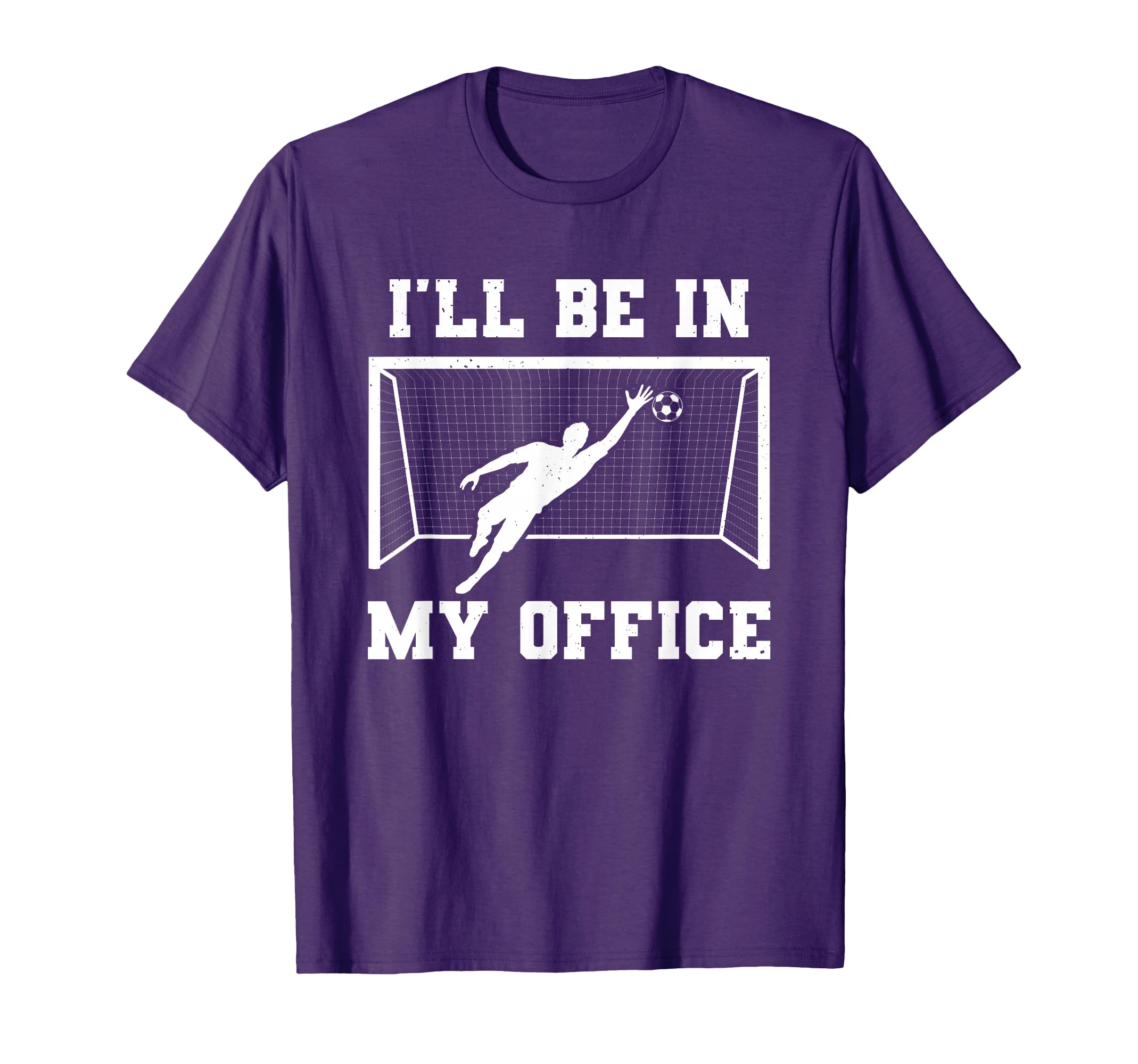 Soccer Goalkeeper Be My Office T-Shirt - Aesthetic Graphic for Adults - T-Shirt, Sweatshirt, Hoodie
