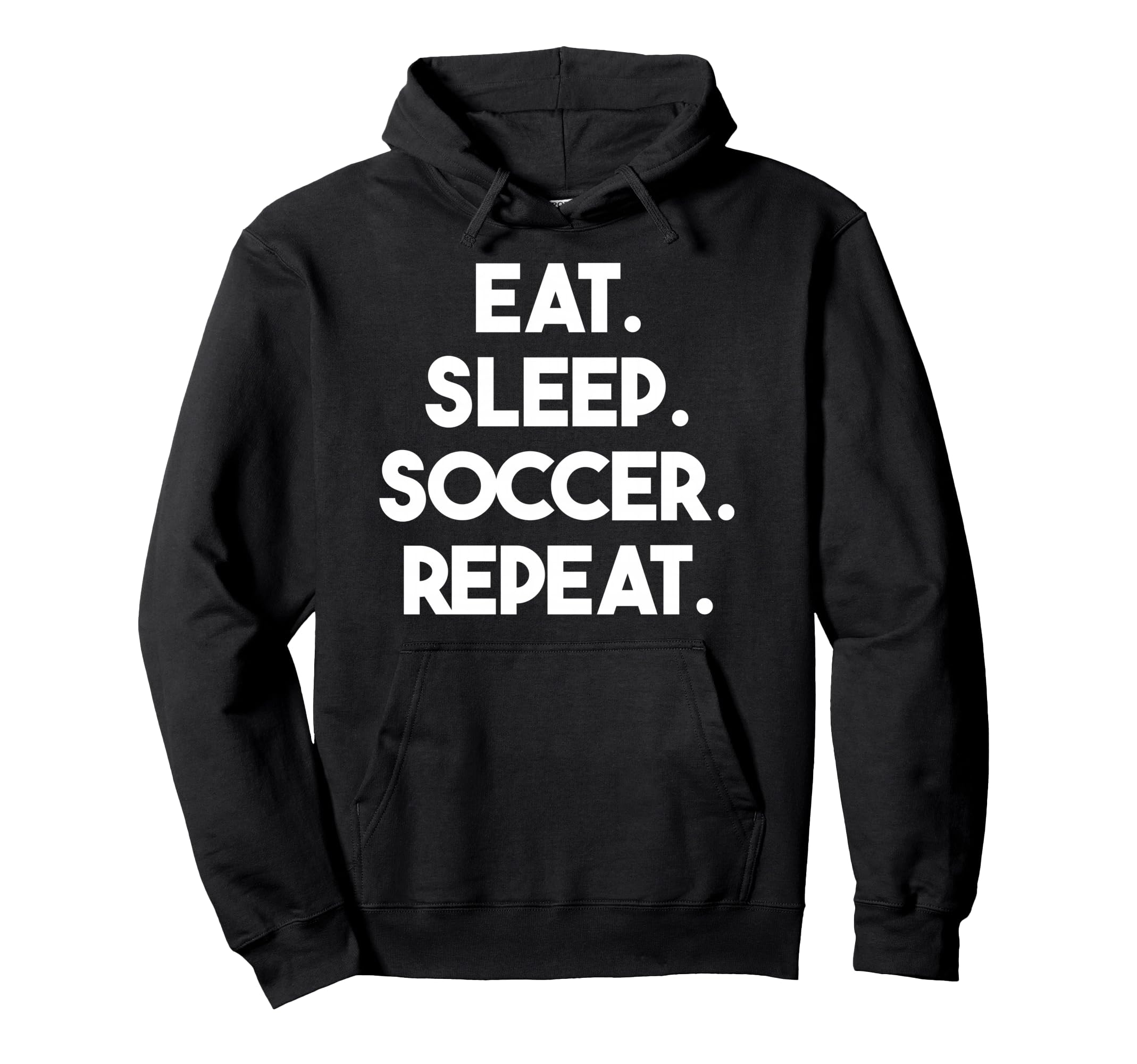Eat Sleep Soccer Repeat Funny Soccer Hoodie - Novelty Apparel for Adults - T-Shirt, Sweatshirt, Hoodie