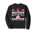 If Hockey Was Easy Theyd Call It Sweatshirt - Minimalist Print for Adults - T-Shirt, Sweatshirt, Hoodie