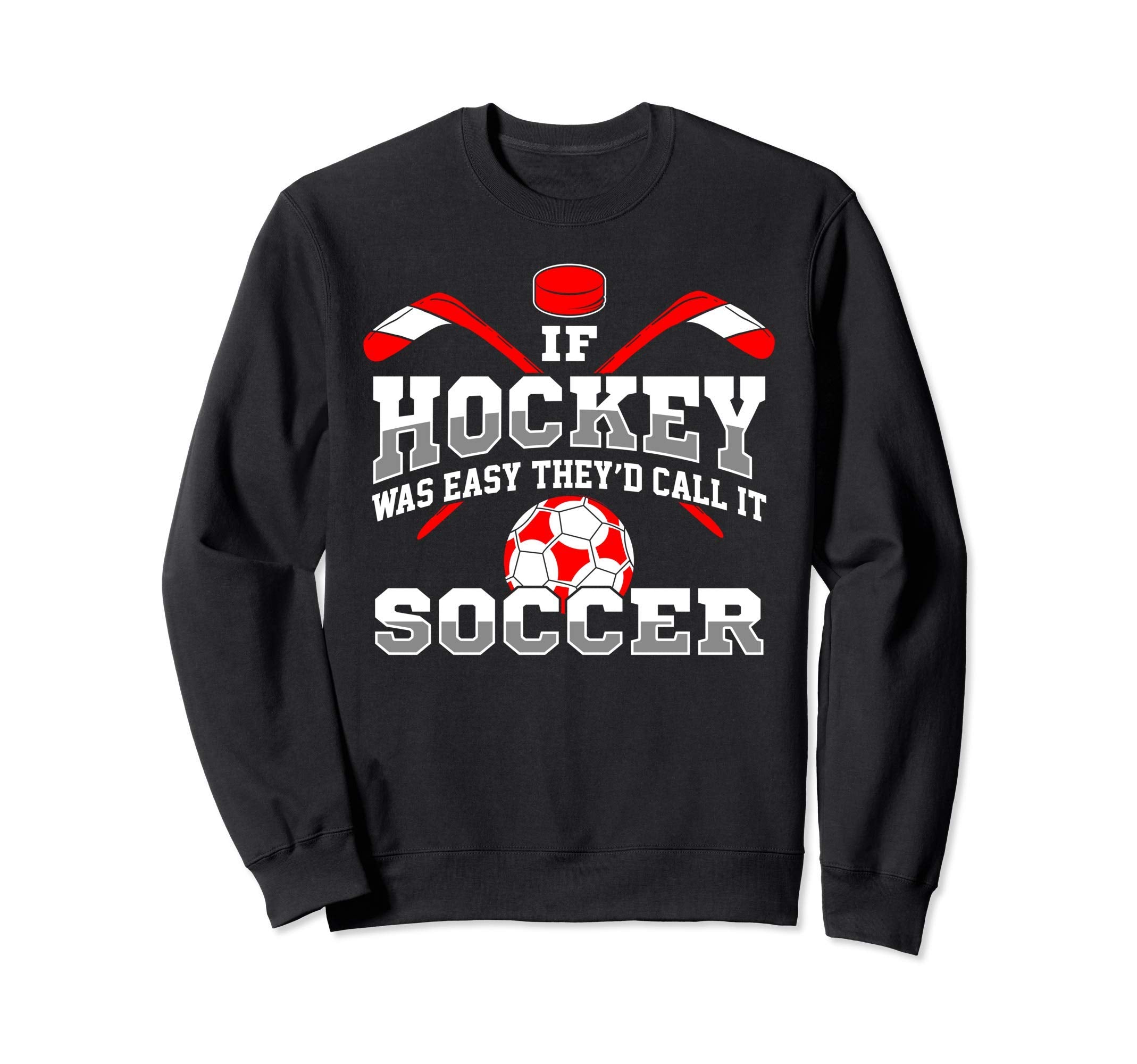 If Hockey Was Easy Theyd Call It Sweatshirt - Minimalist Print for Adults - T-Shirt, Sweatshirt, Hoodie