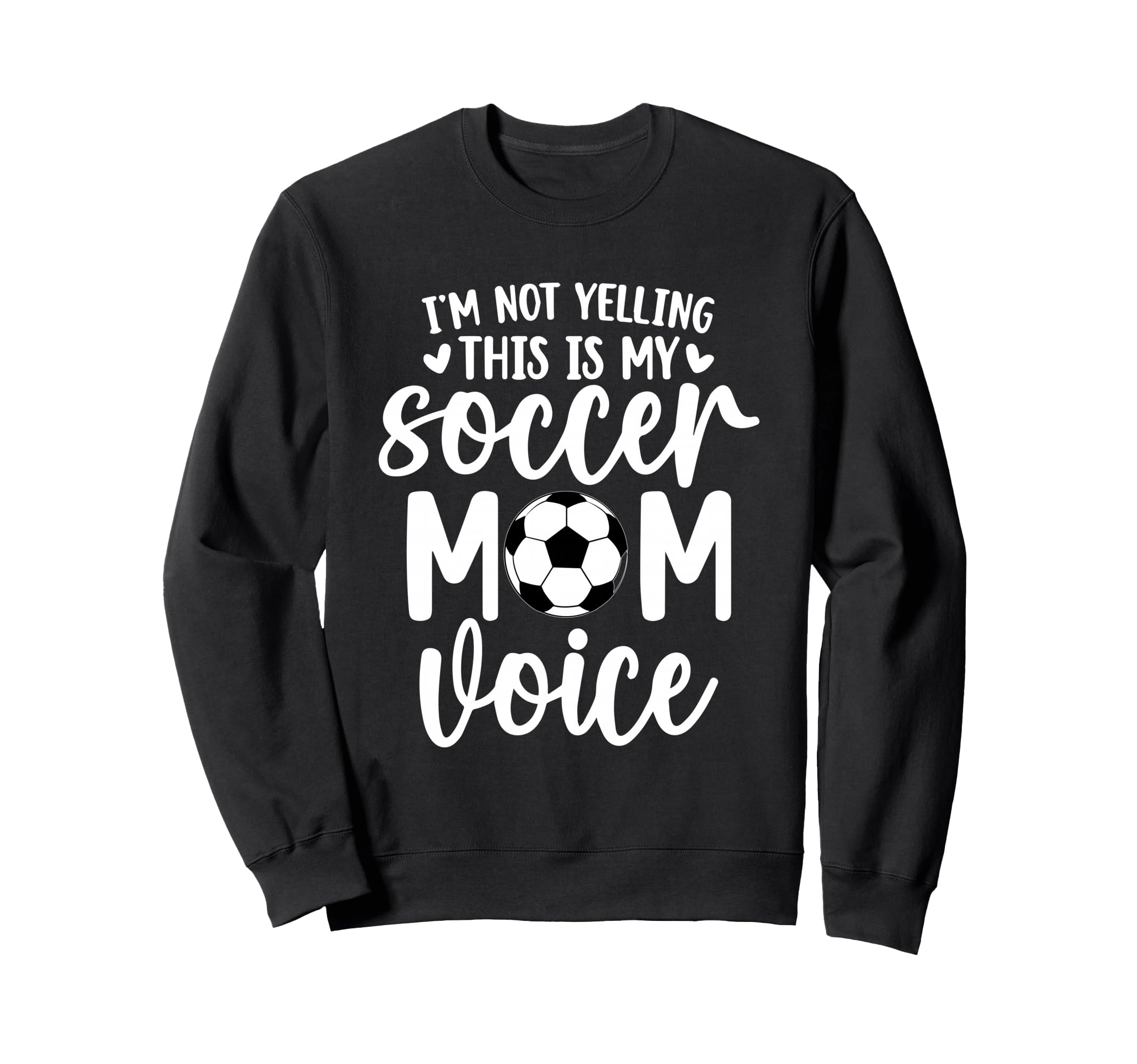 Im Not Yelling This Is My Soccer Sweatshirt - Aesthetic Graphic Men Women - T-Shirt, Sweatshirt, Hoodie