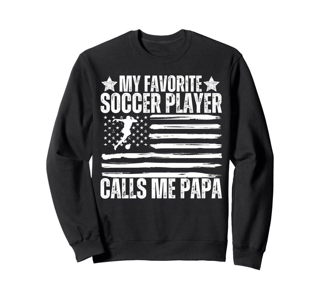 My Favorite Soccer Player Calls Me Sweatshirt - Novelty Apparel Unisex - T-Shirt, Sweatshirt, Hoodie